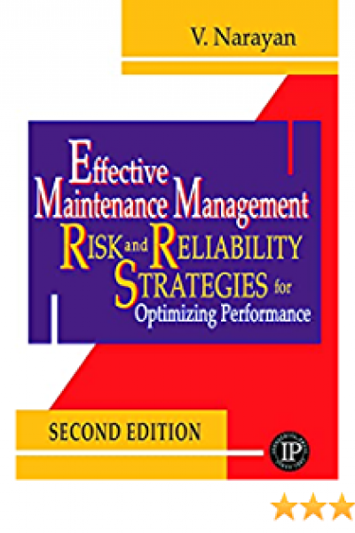Effective Maintenance Management - Risk and reliability Strategies for optimizing Performance