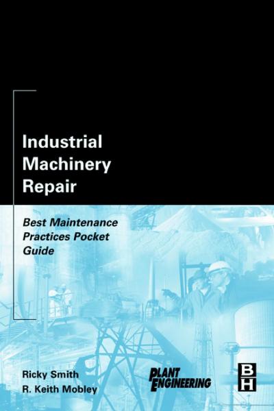 Industrial Machinery Repair: best Maintenance Practices Pocket Guide