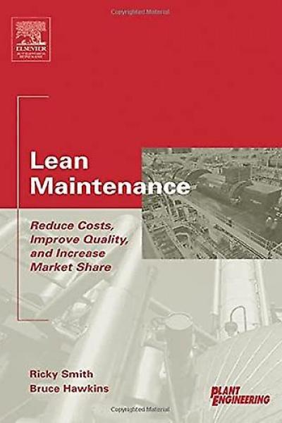 Lean Maintenance, Reduce Costs, Improve Quality and increase Market Share
