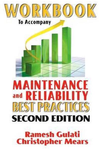 workbook Maintenance and Reliability Best Practices, Second Edition